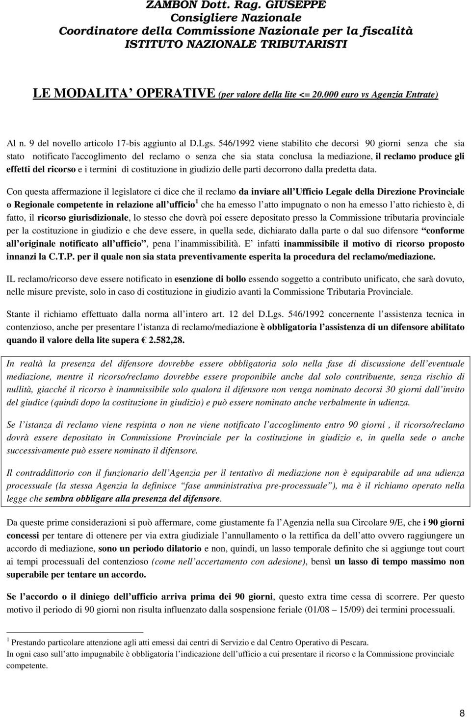 termini di costituzione in giudizio delle parti decorrono dalla predetta data.