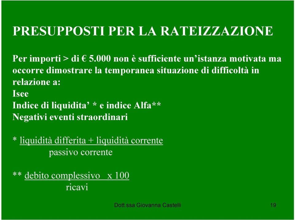 difficoltà in relazione a: Isee Indice di liquidita * e indice Alfa** Negativi eventi