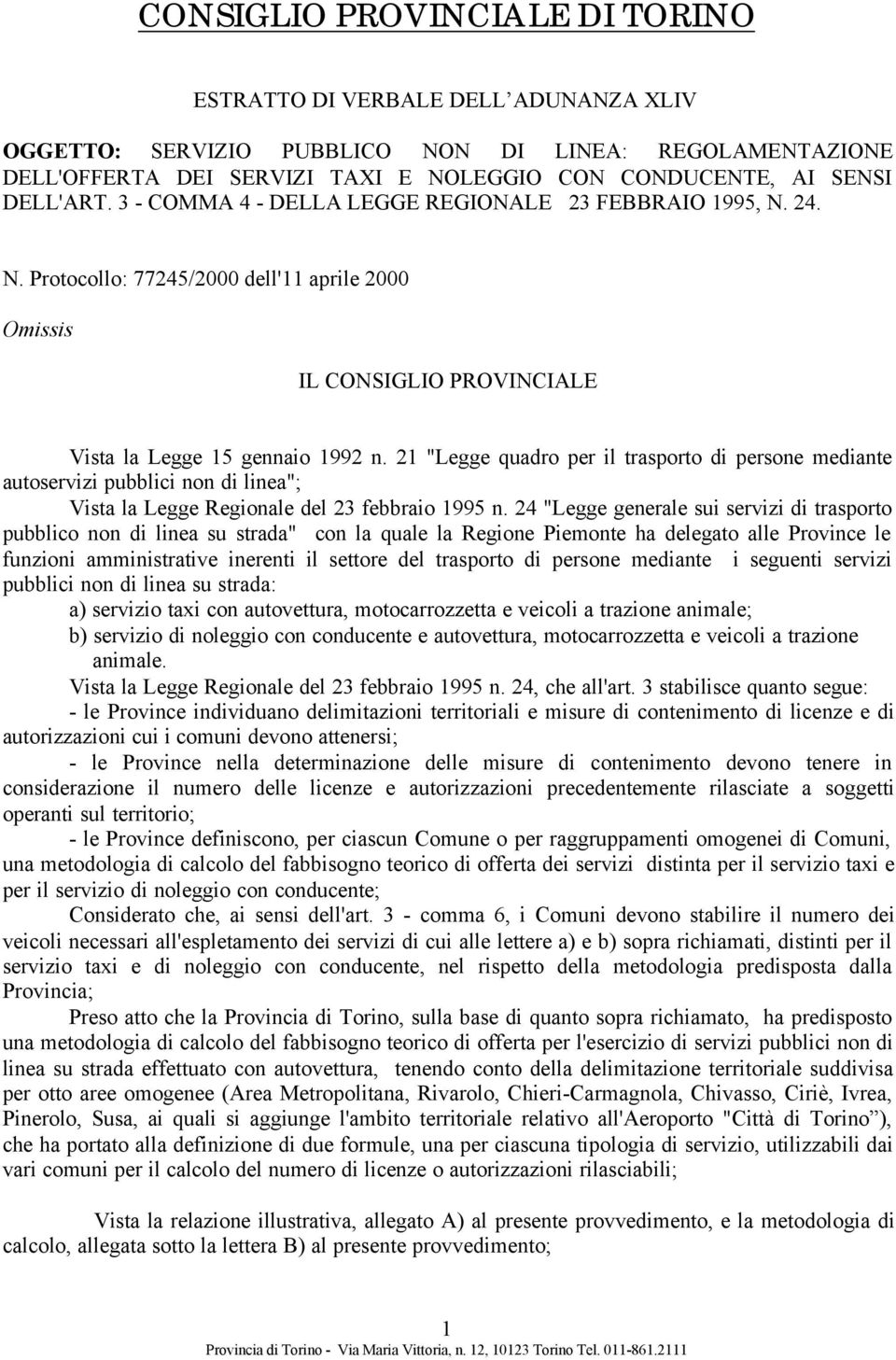 21 "Legge quadro per il trasporto di persone mediante autoservizi pubblici non di linea"; Vista la Legge Regionale del 23 febbraio 1995 n.