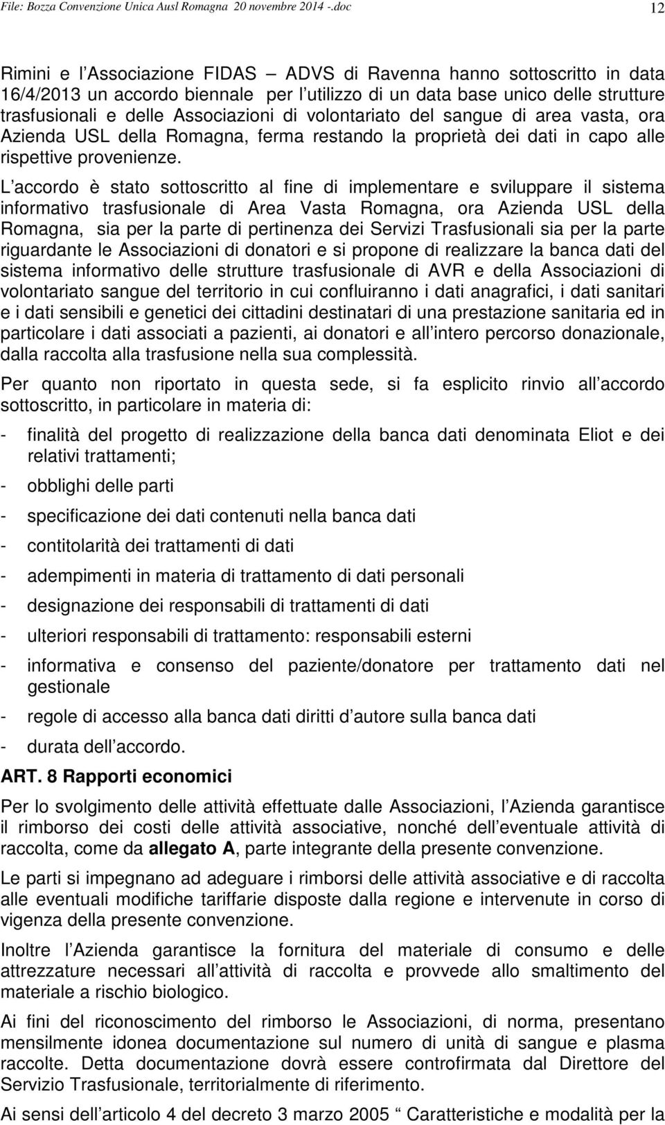 di volontariato del sangue di area vasta, ora Azienda USL della Romagna, ferma restando la proprietà dei dati in capo alle rispettive provenienze.