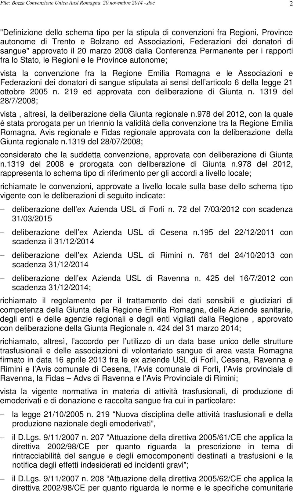 dalla Conferenza Permanente per i rapporti fra lo Stato, le Regioni e le Province autonome; vista la convenzione fra la Regione Emilia Romagna e le Associazioni e Federazioni dei donatori di sangue