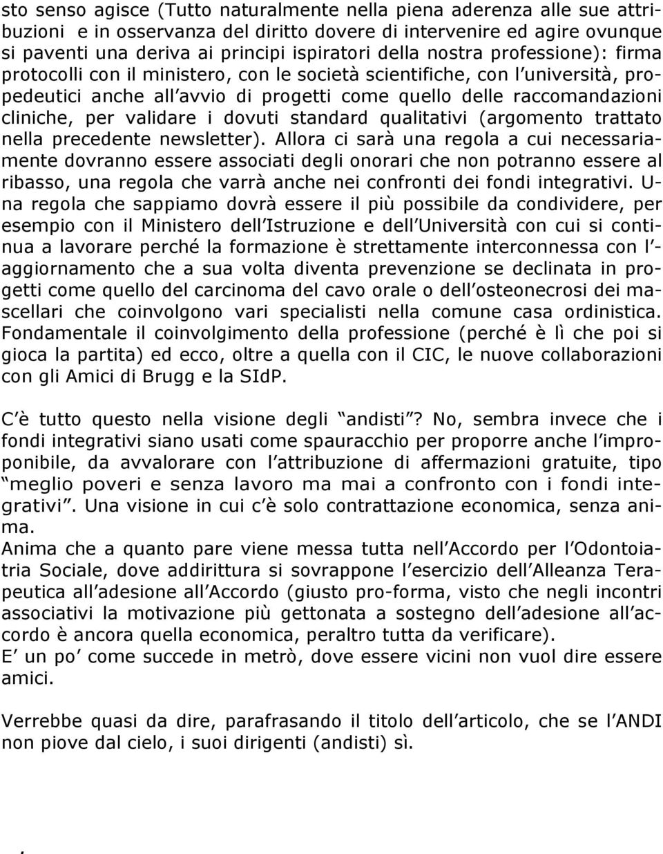 validare i dovuti standard qualitativi (argomento trattato nella precedente newsletter).