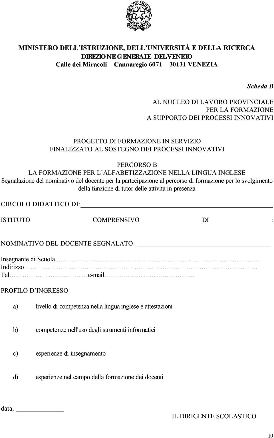 attività in presenza CIRCOLO DIDATTICO DI: ISTITUTO COMPRENSIVO DI : NOMINATIVO DEL DOCENTE SEGNALATO: Insegnante di Scuola.