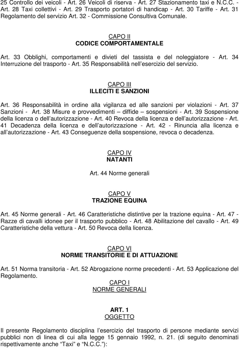 34 Interruzione del trasporto - Art. 35 Responsabilità nell esercizio del servizio. CAPO III ILLECITI E SANZIONI Art. 36 Responsabilità in ordine alla vigilanza ed alle sanzioni per violazioni - Art.