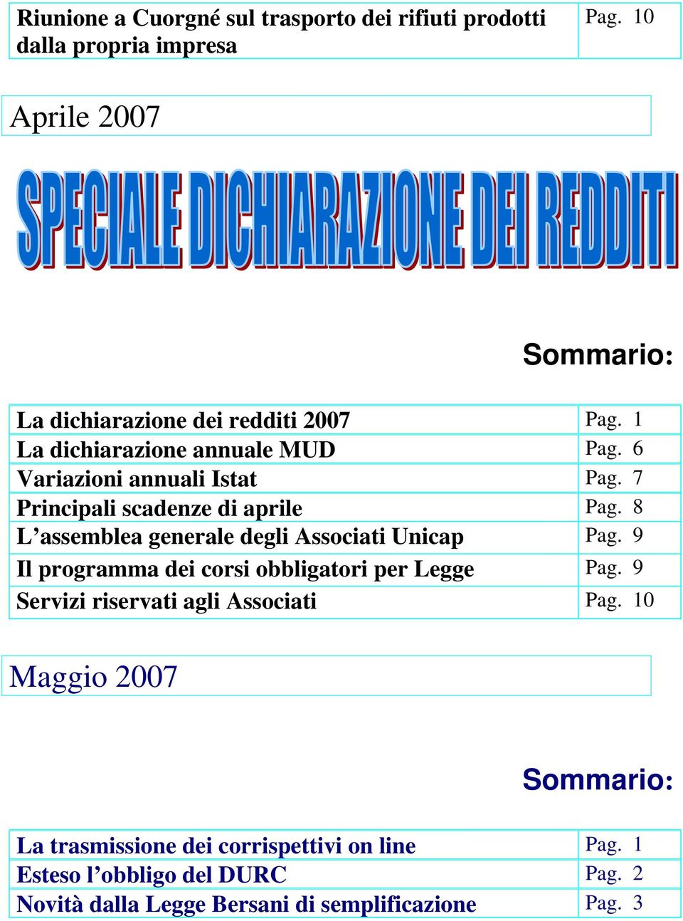 7 Principali scadenze di aprile Pag. 8 L assemblea generale degli Associati Unicap Pag.