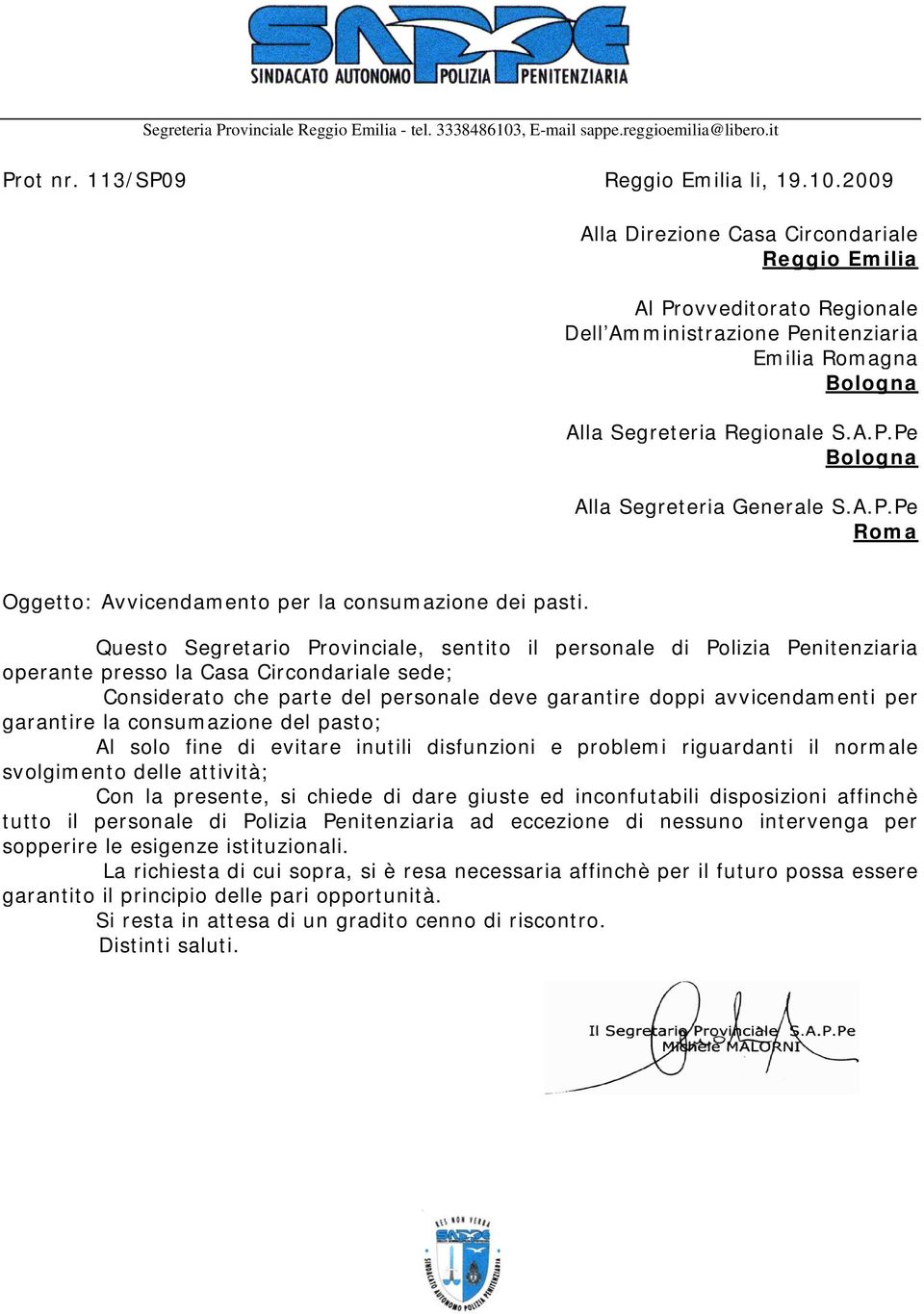 garantire la consumazione del pasto; Al solo fine di evitare inutili disfunzioni e problemi riguardanti il normale svolgimento delle attività; Con la presente, si chiede di dare giuste ed