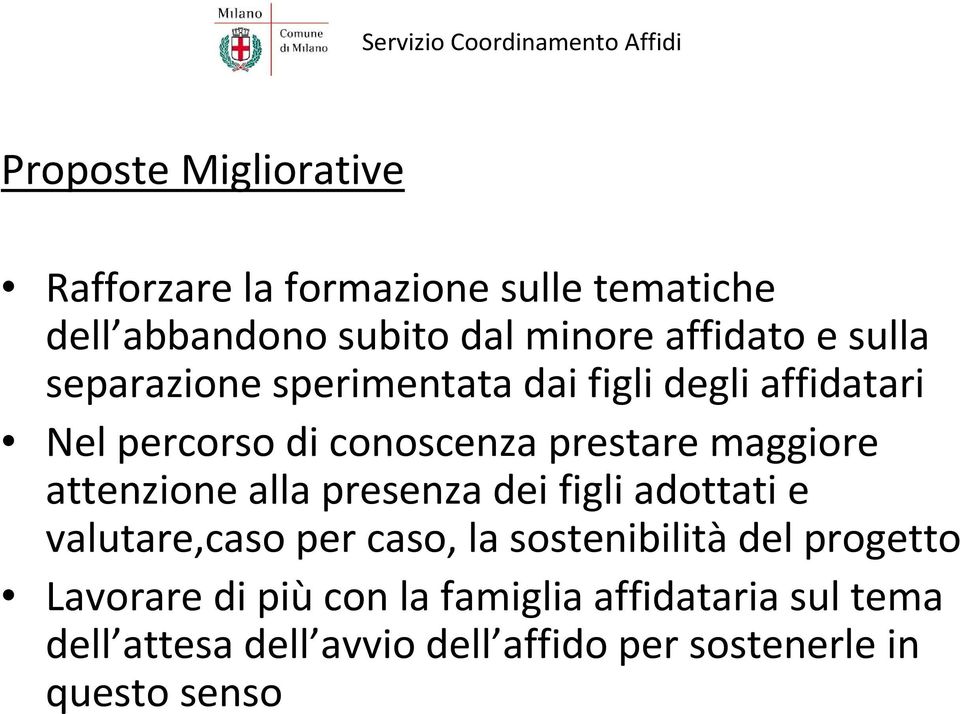 attenzione alla presenza dei figli adottati e valutare,caso per caso, la sostenibilitàdel progetto