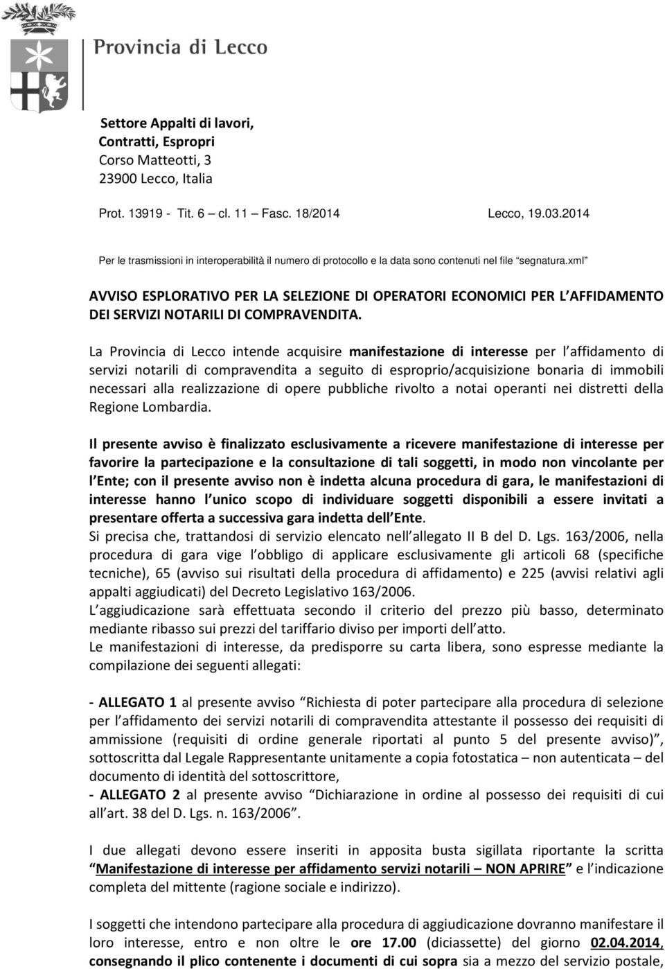 xml AVVISO ESPLORATIVO PER LA SELEZIONE DI OPERATORI ECONOMICI PER L AFFIDAMENTO DEI SERVIZI NOTARILI DI COMPRAVENDITA.