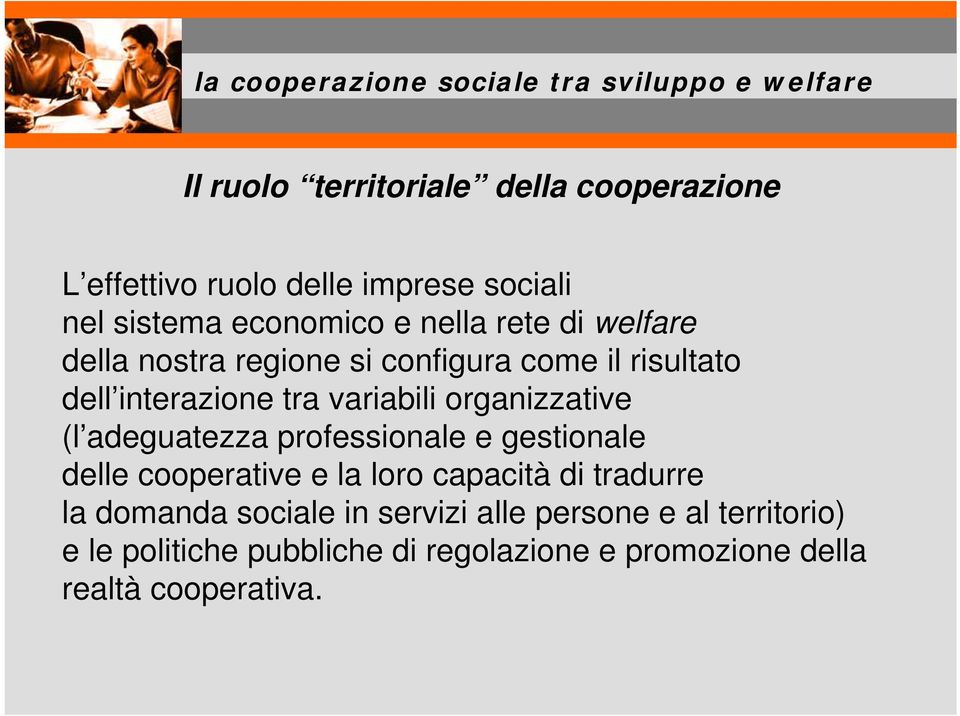 (l adeguatezza professionale e gestionale delle cooperative e la loro capacità di tradurre la domanda sociale in