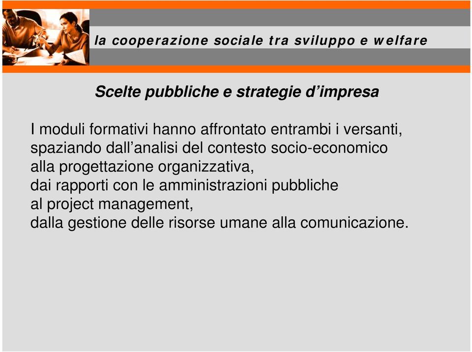 alla progettazione organizzativa, dai rapporti con le amministrazioni