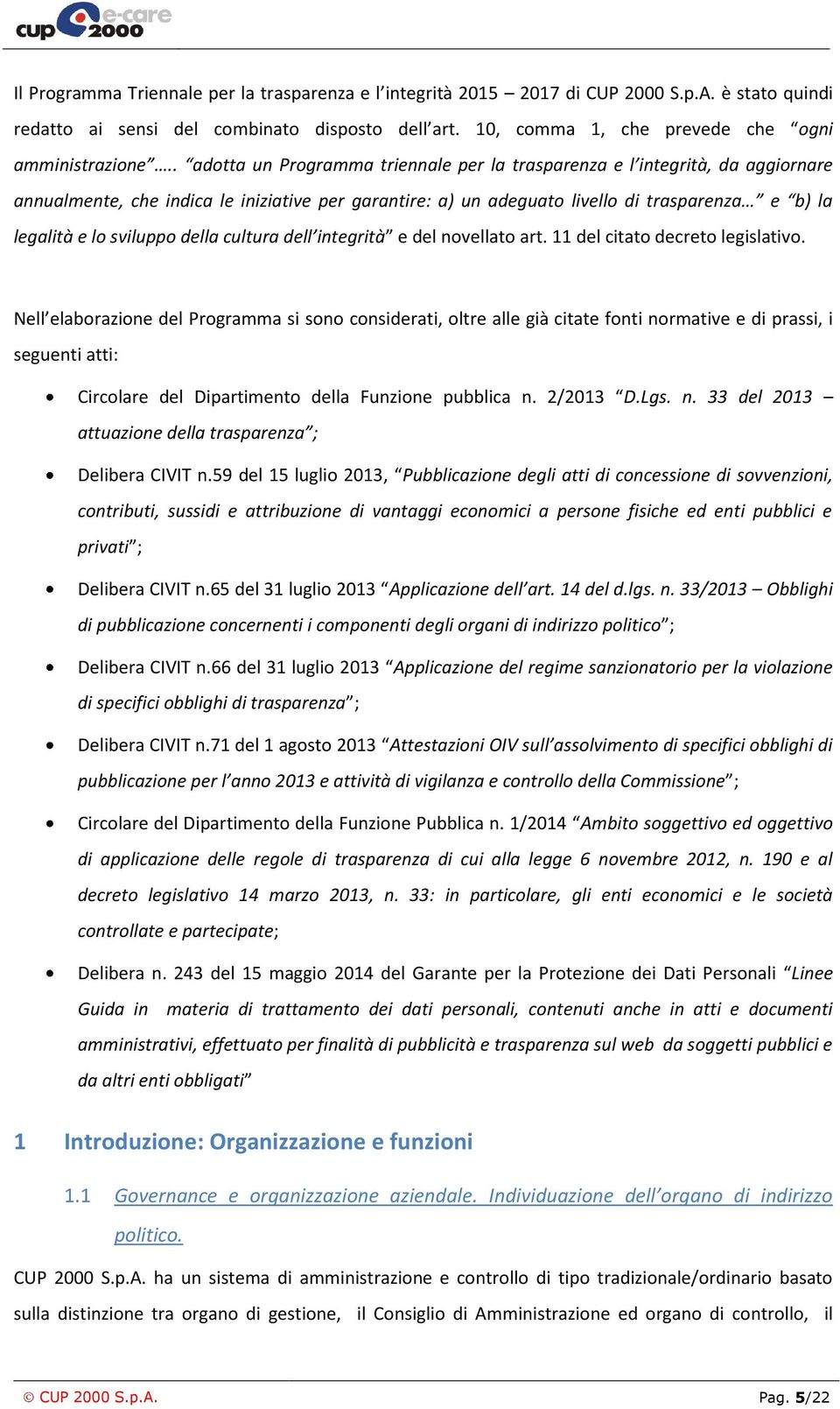 sviluppo della cultura dell integrità e del novellato art. 11 del citato decreto legislativo.