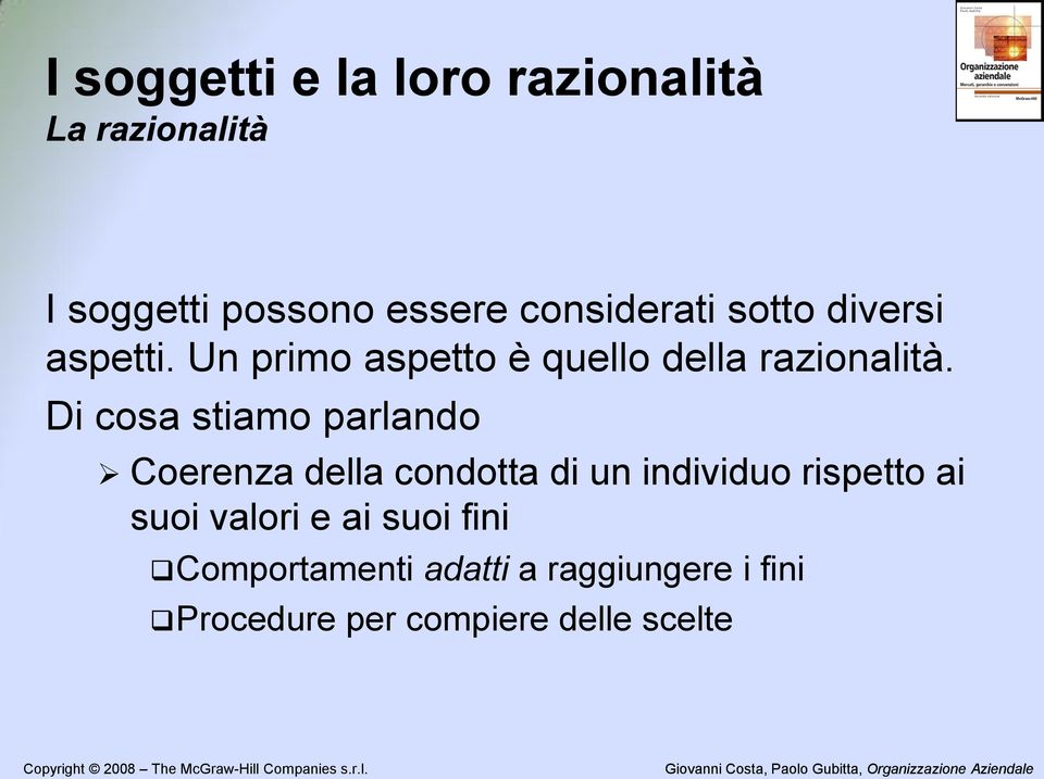 Di cosa stiamo parlando Coerenza della condotta di un individuo rispetto ai suoi