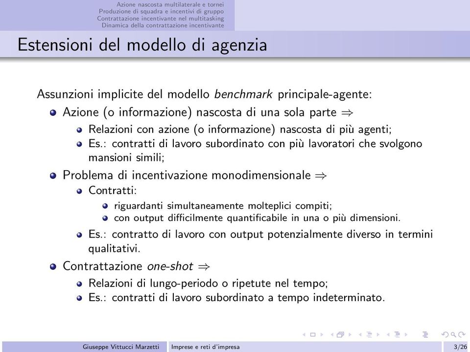 : contratti di lavoro subordinato con più lavoratori che svolgono mansioni simili; Problema di incentivazione monodimensionale Contratti: riguardanti simultaneamente molteplici