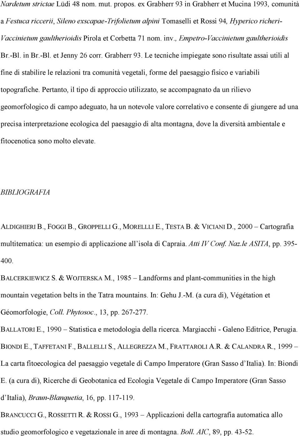 nom. inv., Empetro-Vaccinietum gaultherioidis Br.-Bl. in Br.-Bl. et Jenny 26 corr. Grabherr 93.