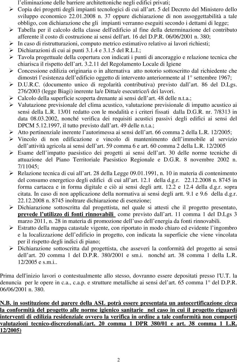 fine della determinazione del contributo afferente il costo di costruzione ai sensi dell'art. 16 del D.P.R. 06/06/2001 n.