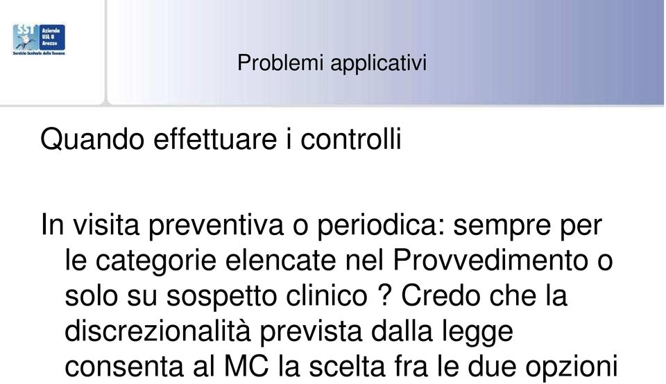 Provvedimento o solo su sospetto clinico?