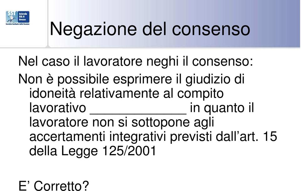 compito lavorativo in quanto il lavoratore non si sottopone agli