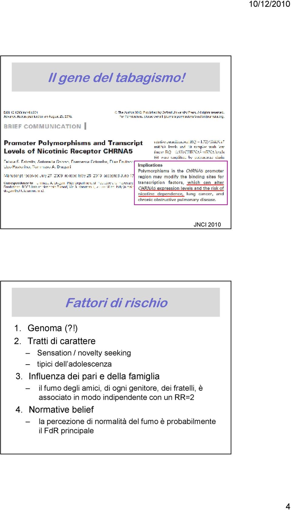 Influenza dei pari e della famiglia il fumo degli amici, di ogni genitore, dei fratelli, è