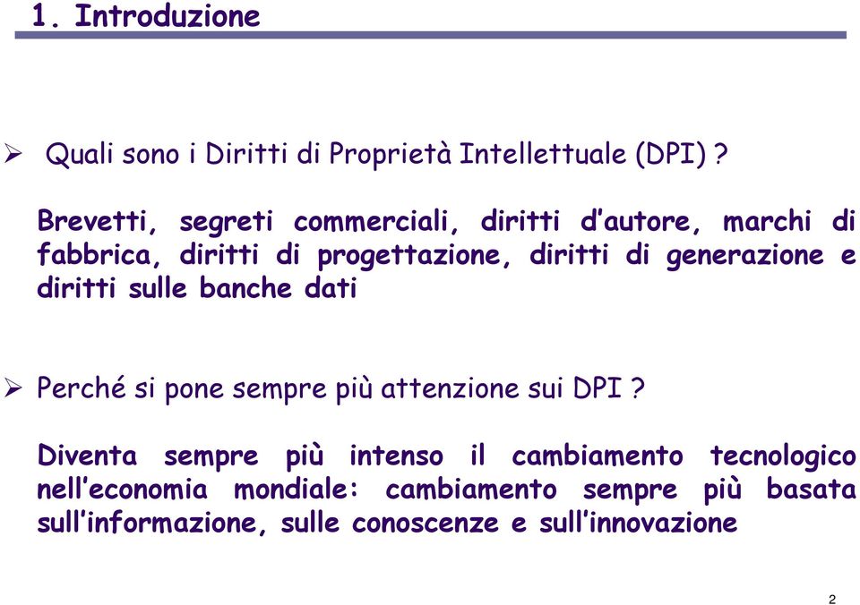 generazione e diritti sulle banche dati Perché si pone sempre più attenzione sui DPI?