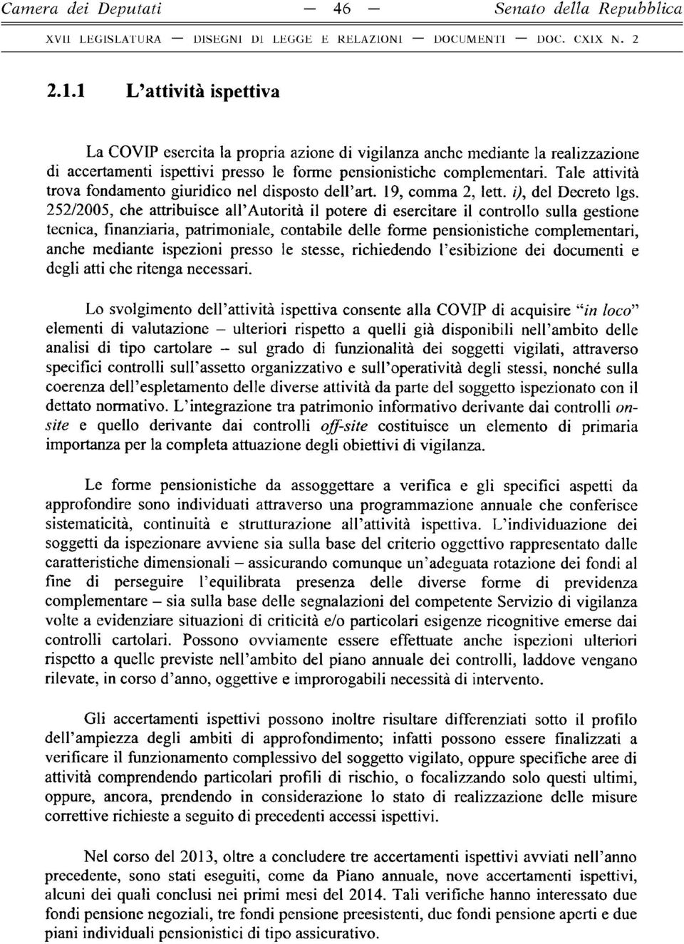 Tale attività trova fondamento giuridico nel disposto dell art. 19, comma 2, lett. i), del Decreto lgs.