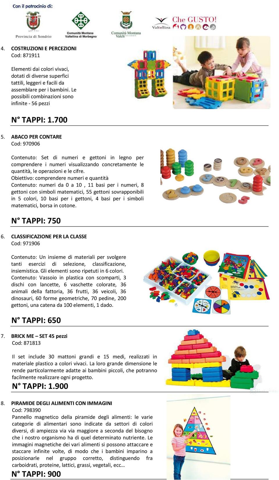 ABACO PER CONTARE Cod: 970906 Contenuto: Set di numeri e gettoni in legno per comprendere i numeri visualizzando concretamente le quantità, le operazioni e le cifre.