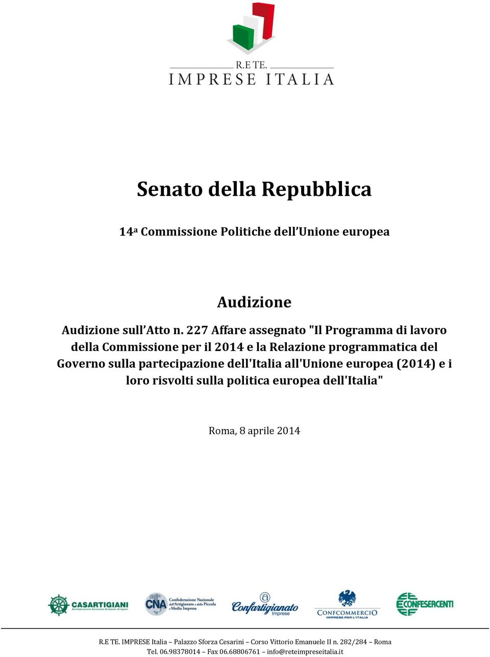 partecipazione dell'italia all'unione europea (2014) e i loro risvolti sulla politica europea dell'italia" Roma, 8 aprile