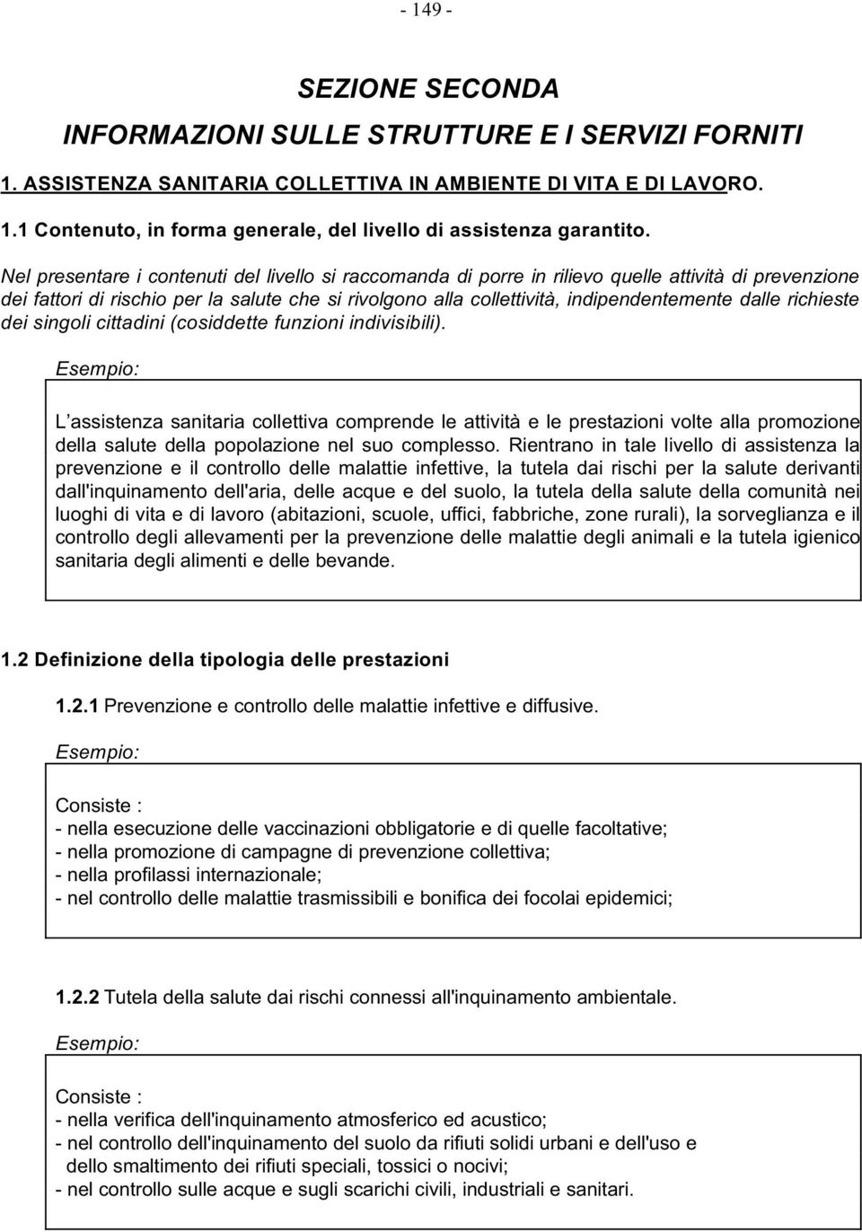 dalle richieste dei singoli cittadini (cosiddette funzioni indivisibili).