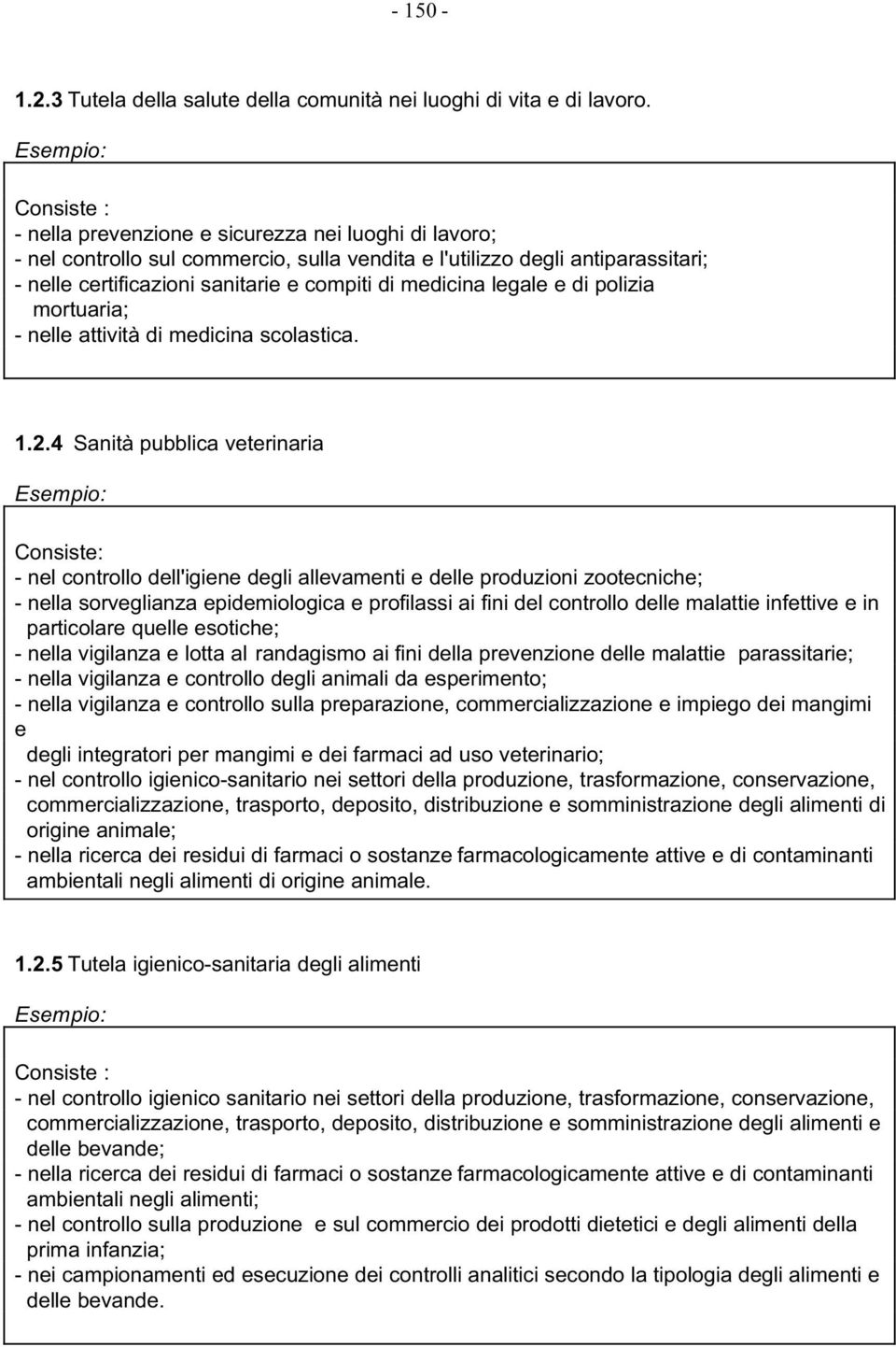 medicina legale e di polizia mortuaria; - nelle attività di medicina scolastica. 1.2.