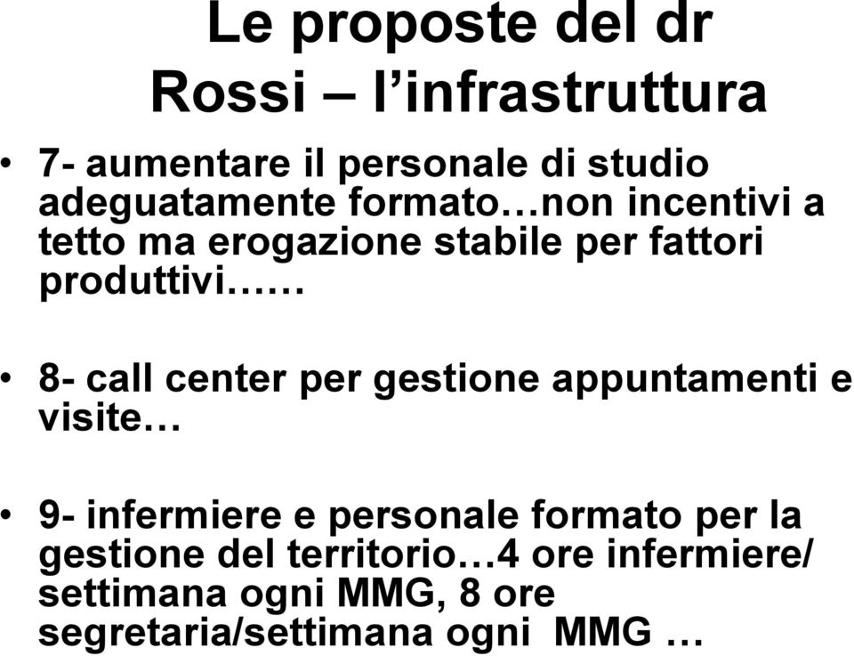 8- call center per gestione appuntamenti e visite 9- infermiere e personale formato per