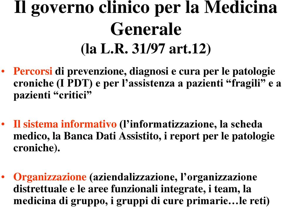 pazienti critici Il sistema informativo (l informatizzazione, la scheda medico, la Banca Dati Assistito, i report per le