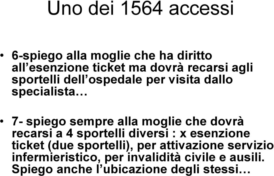 moglie che dovrà recarsi a 4 sportelli diversi : x esenzione ticket (due sportelli), per