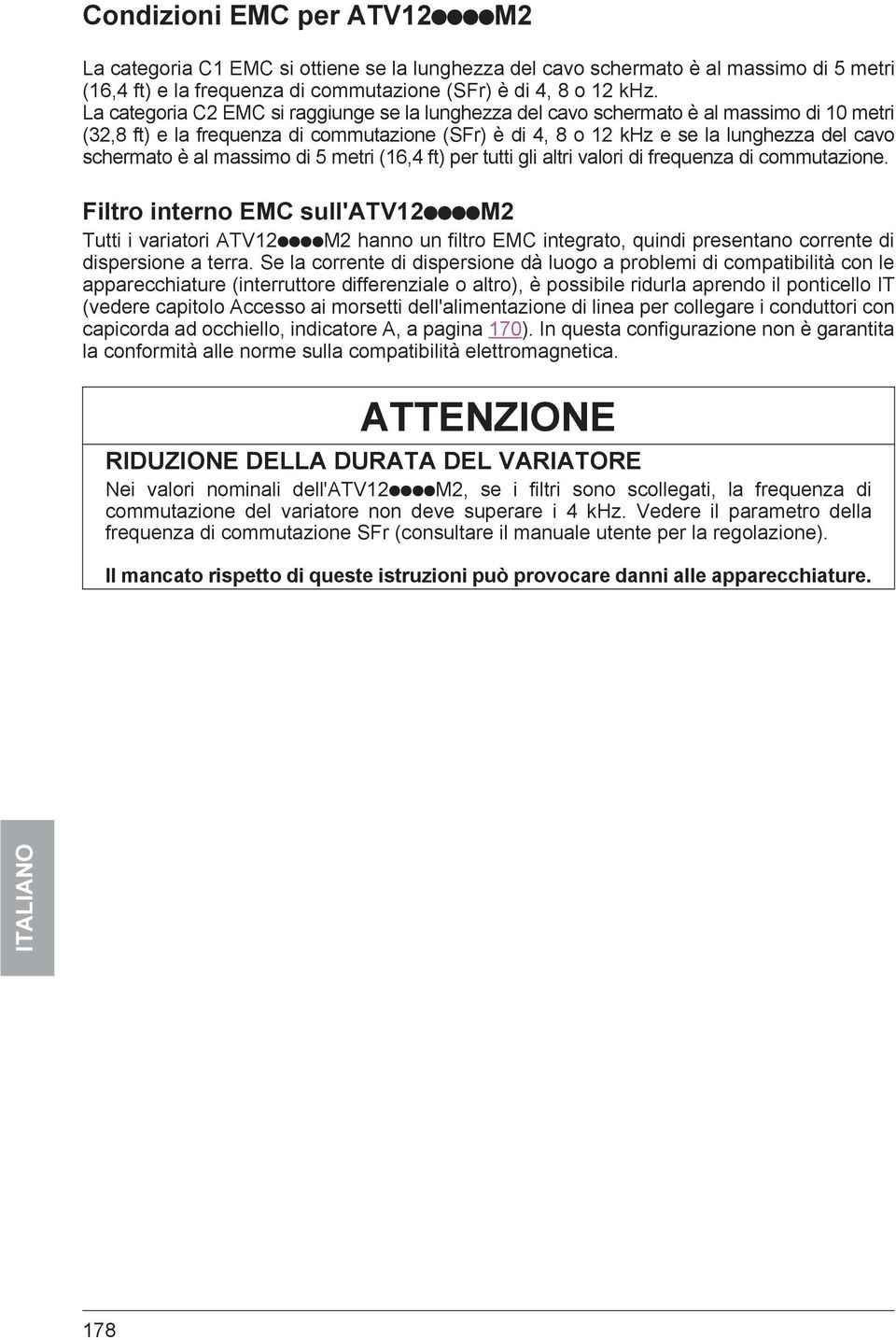 al massimo di 5 metri (16,4 ft) per tutti gli altri valori di frequenza di commutazione.