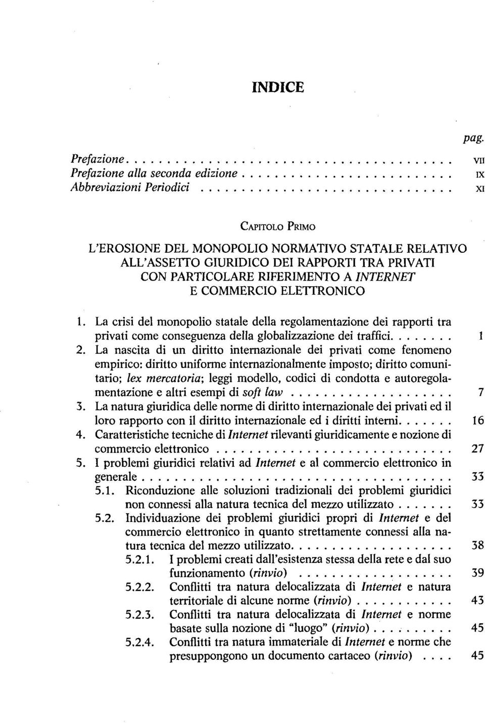 La crisi del monopolio statale della regolamentazione dei rapporti tra privati come conseguenza della globalizzazione dei traffici 1.