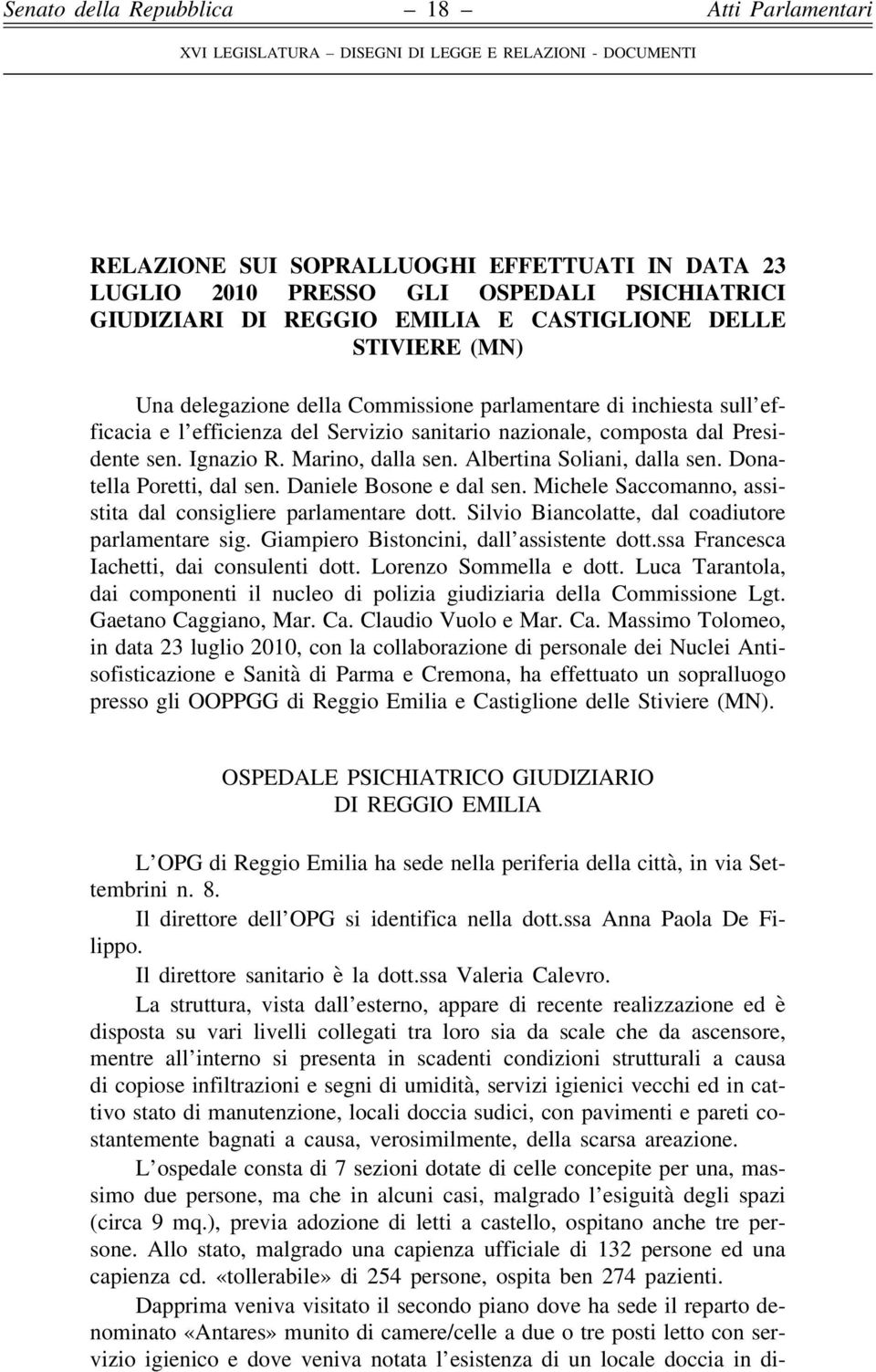 Donatella Poretti, dal sen. Daniele Bosone e dal sen. Michele Saccomanno, assistita dal consigliere parlamentare dott. Silvio Biancolatte, dal coadiutore parlamentare sig.