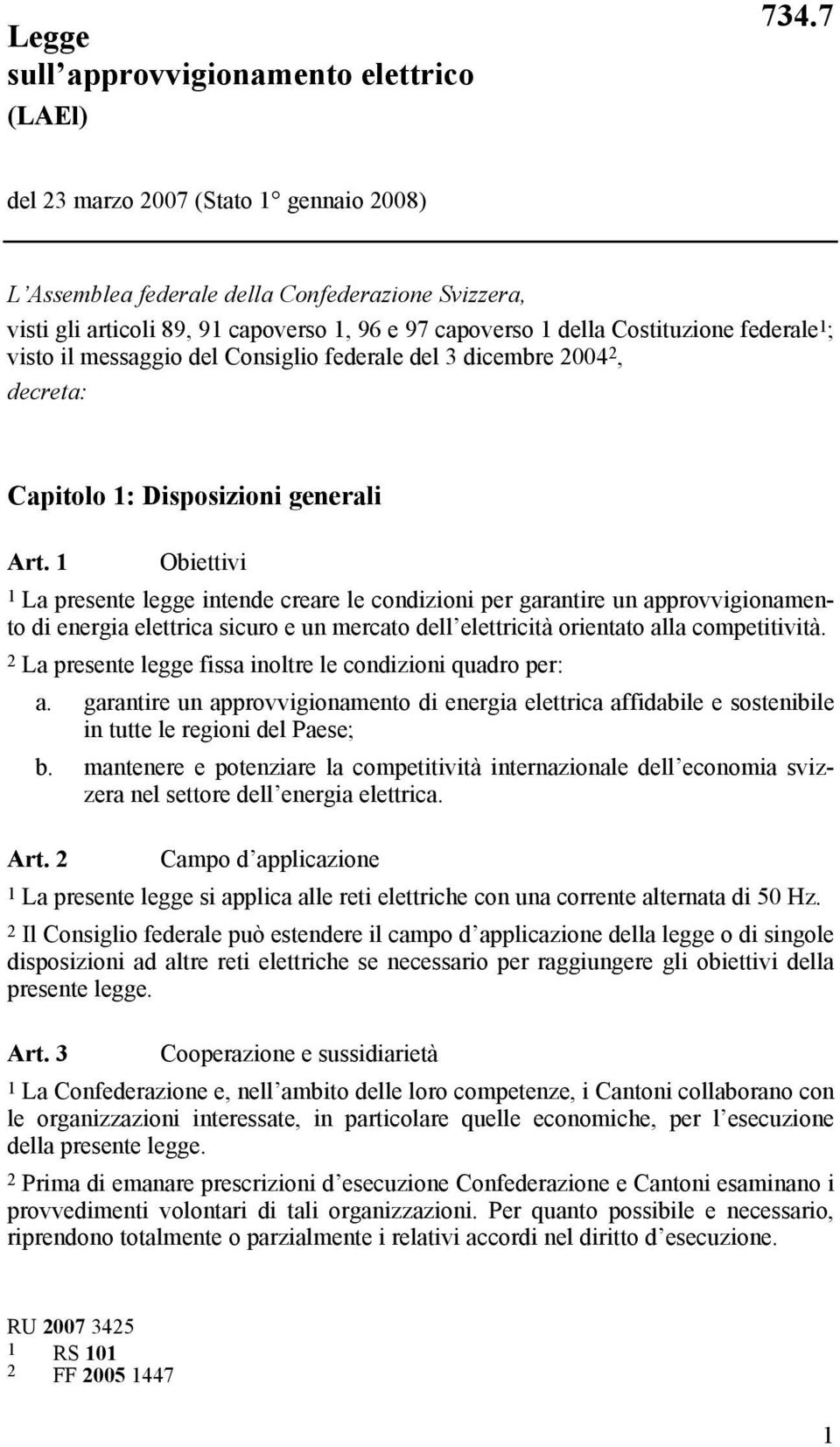 messaggio del Consiglio federale del 3 dicembre 2004 2, decreta: Capitolo 1: Disposizioni generali Art.