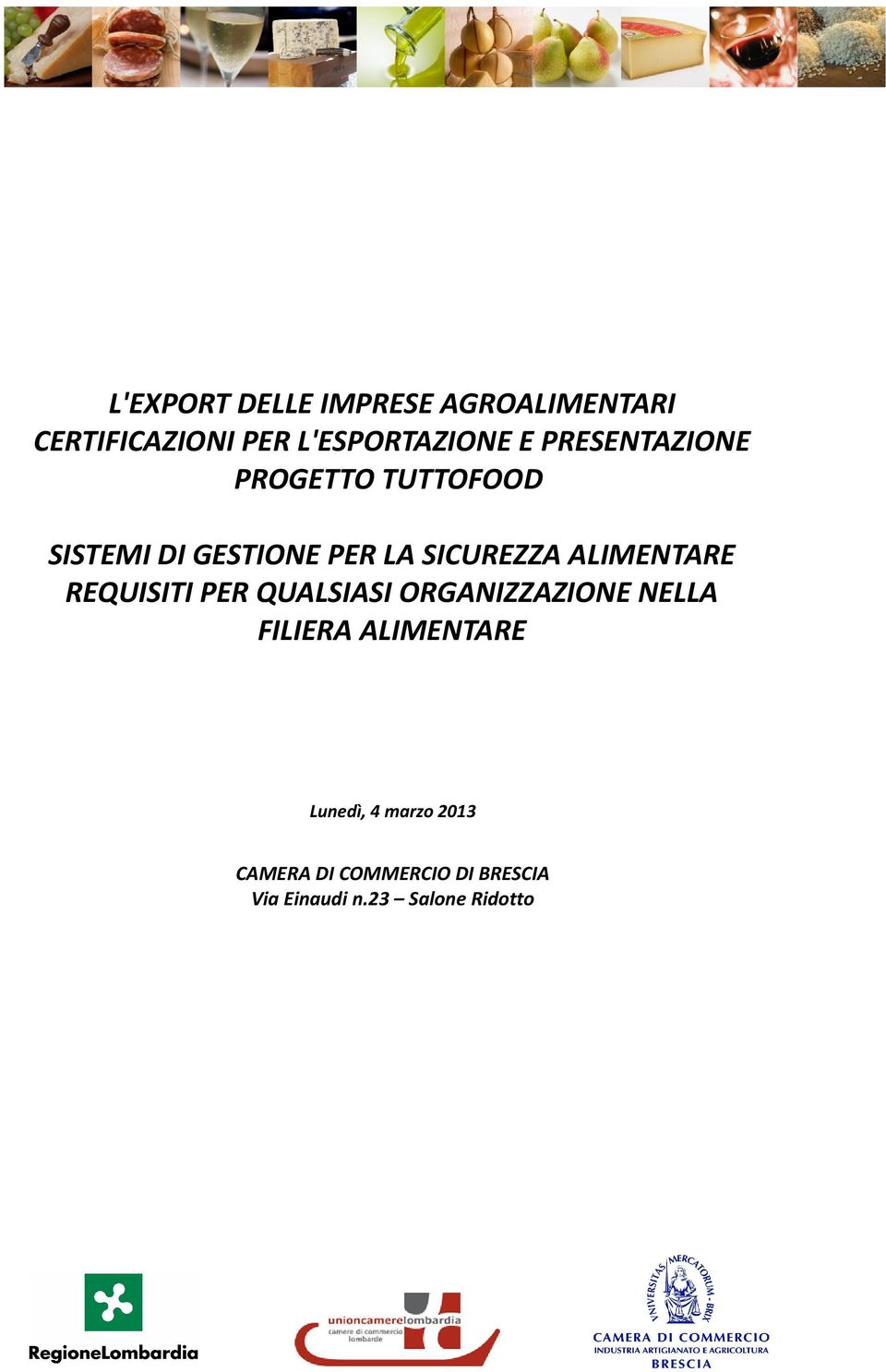 ALIMENTARE REQUISITI PER QUALSIASI ORGANIZZAZIONE NELLA FILIERA ALIMENTARE