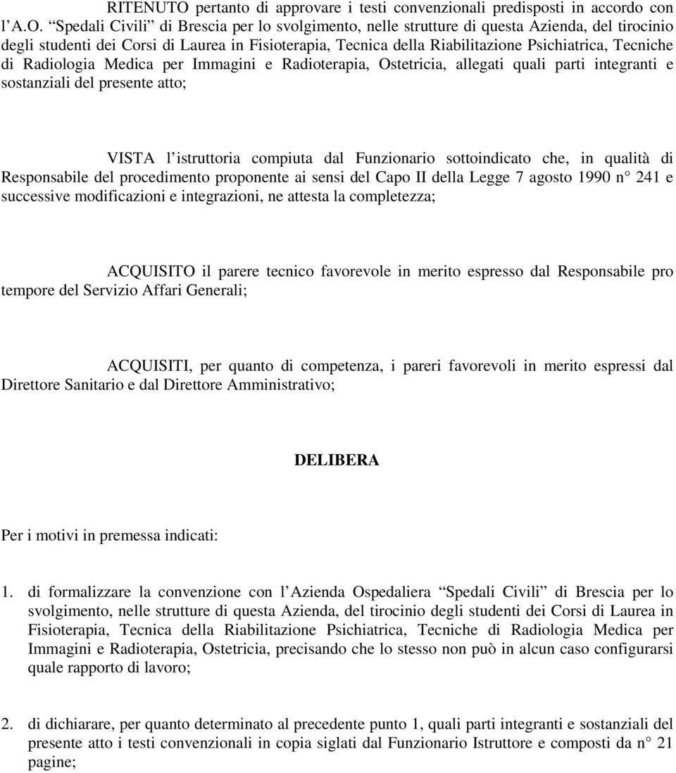 Spedali Civili di Brescia per lo svolgimento, nelle strutture di questa Azienda, del tirocinio degli studenti dei Corsi di Laurea in Fisioterapia, Tecnica della Riabilitazione Psichiatrica, Tecniche