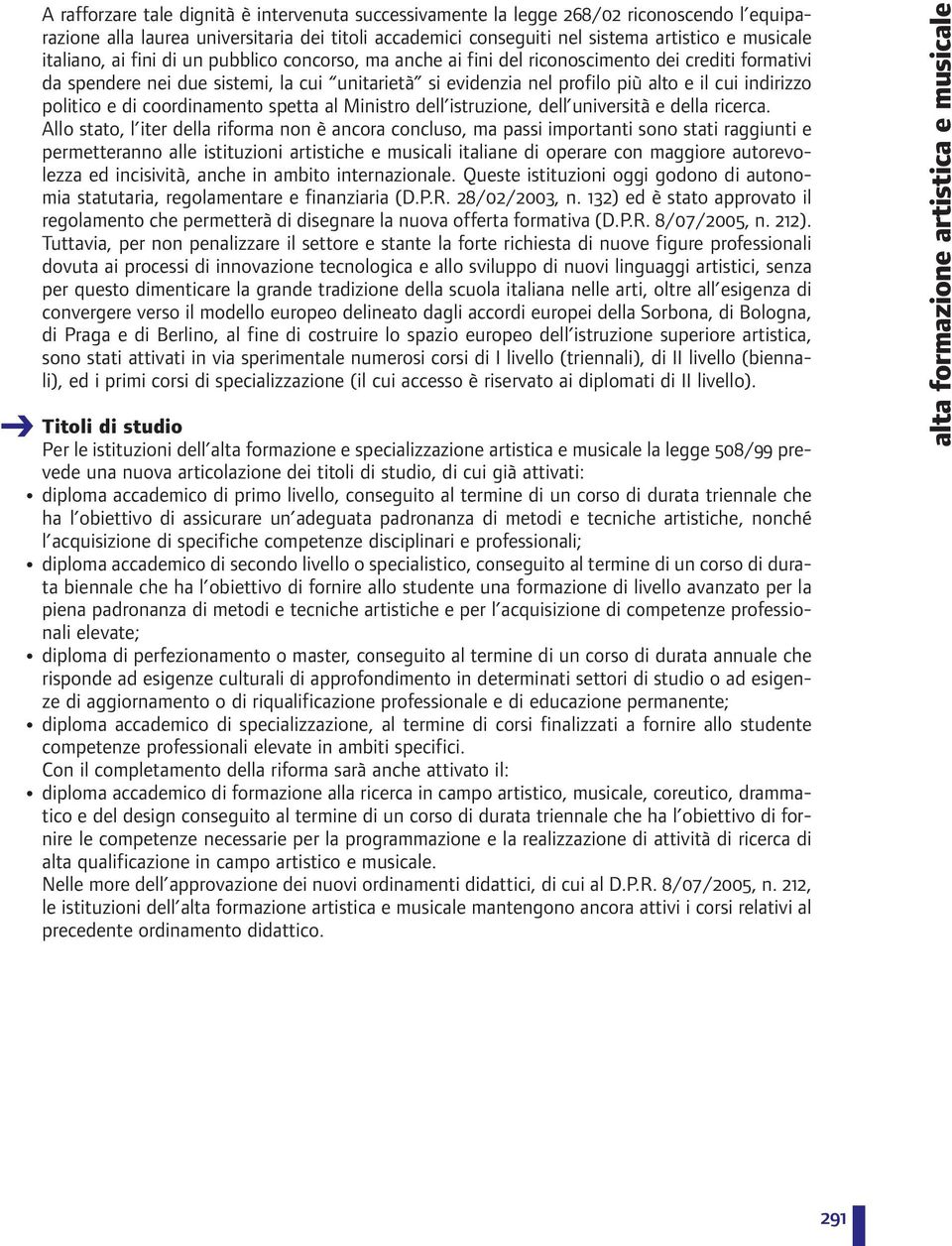 indirizzo politico e di coordinamento spetta al Ministro dell istruzione, dell università e della ricerca.