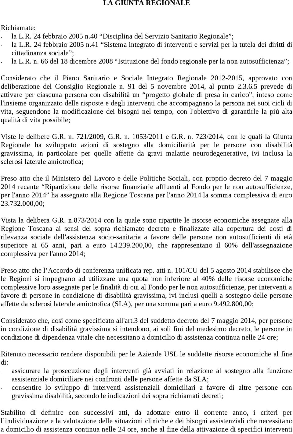 Consiglio Regionale n. 91 del 5 novembre 2014, al punto 2.3.6.