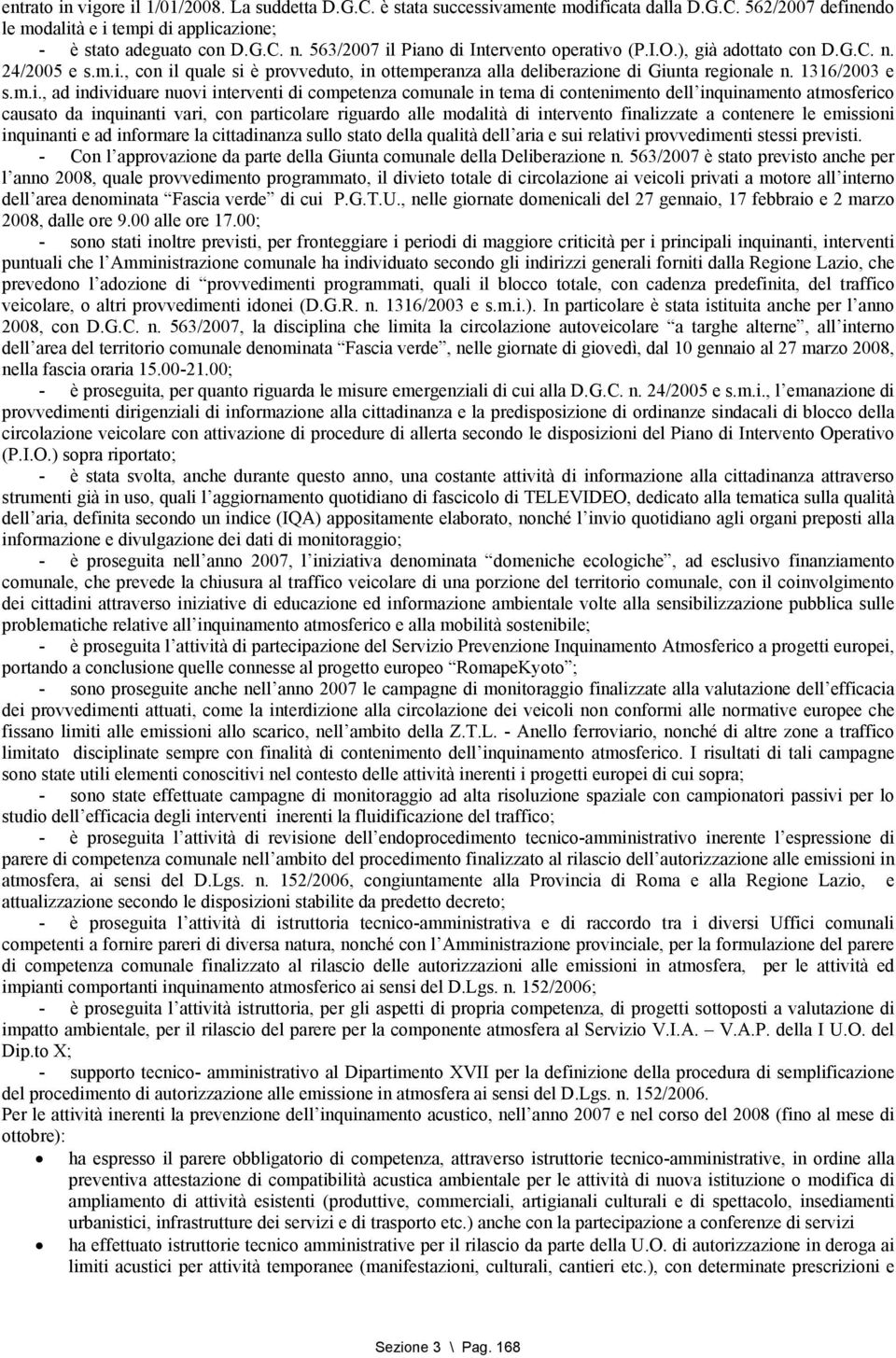 m.i., ad individuare nuovi interventi di competenza comunale in tema di contenimento dell inquinamento atmosferico causato da inquinanti vari, con particolare riguardo alle modalità di intervento