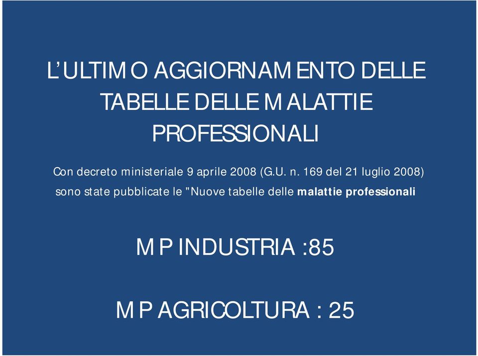 169 del 21 luglio 2008) sono state pubblicate le "Nuove