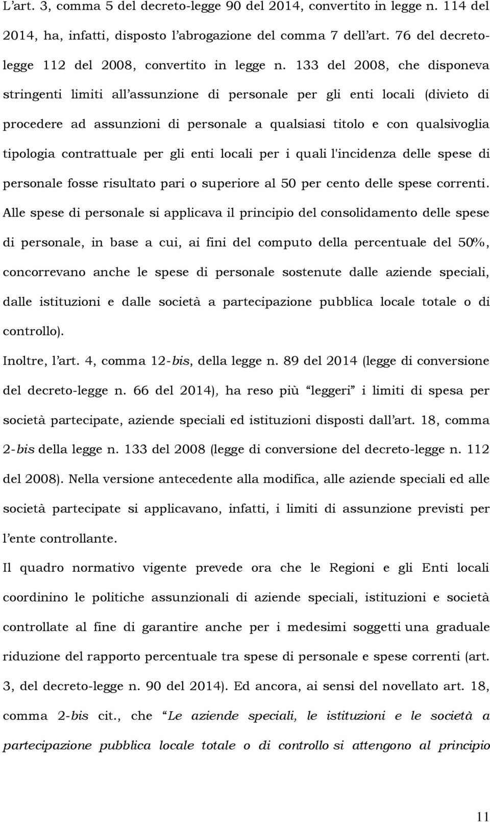 contrattuale per gli enti locali per i quali l'incidenza delle spese di personale fosse risultato pari o superiore al 50 per cento delle spese correnti.