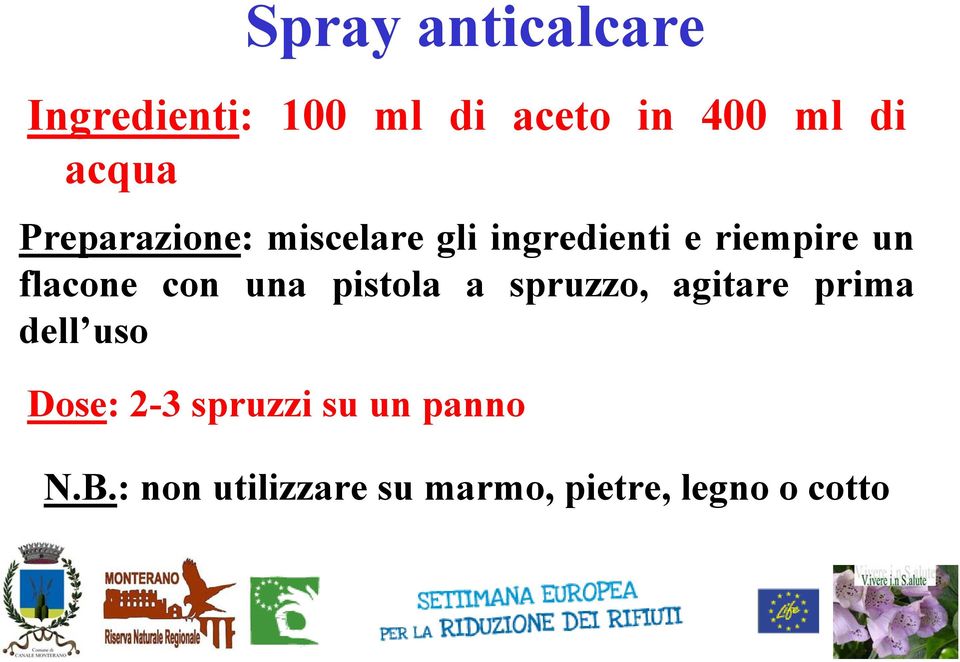 flacone con una pistola a spruzzo, agitare prima dell uso Dose: