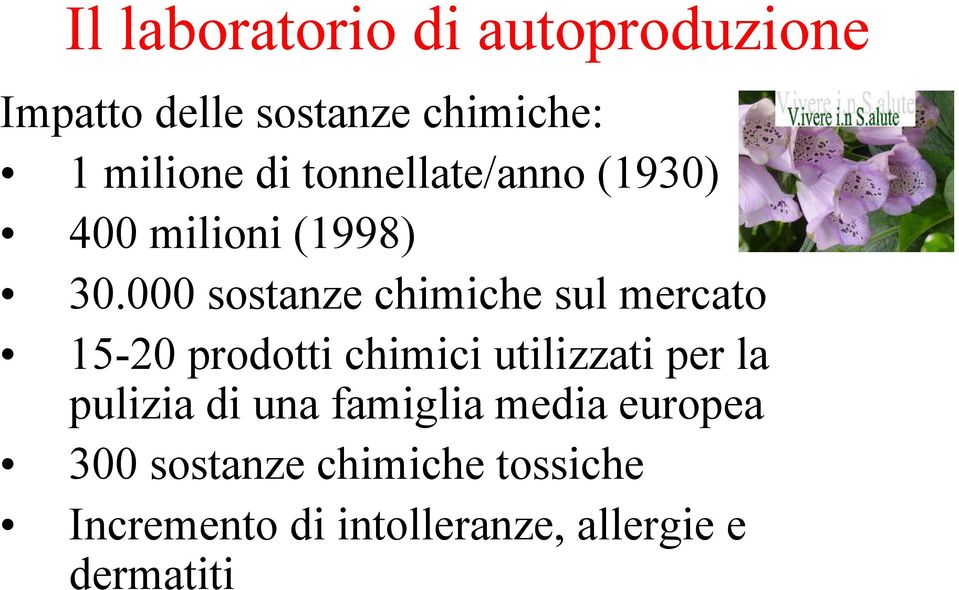 000 sostanze chimiche sul mercato 15-20 prodotti chimici utilizzati per la