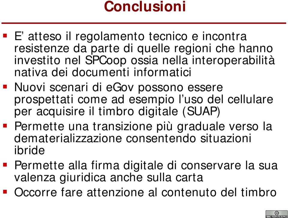 per acquisire il timbro digitale (SUAP) Permette una transizione più graduale verso la dematerializzazione consentendo situazioni