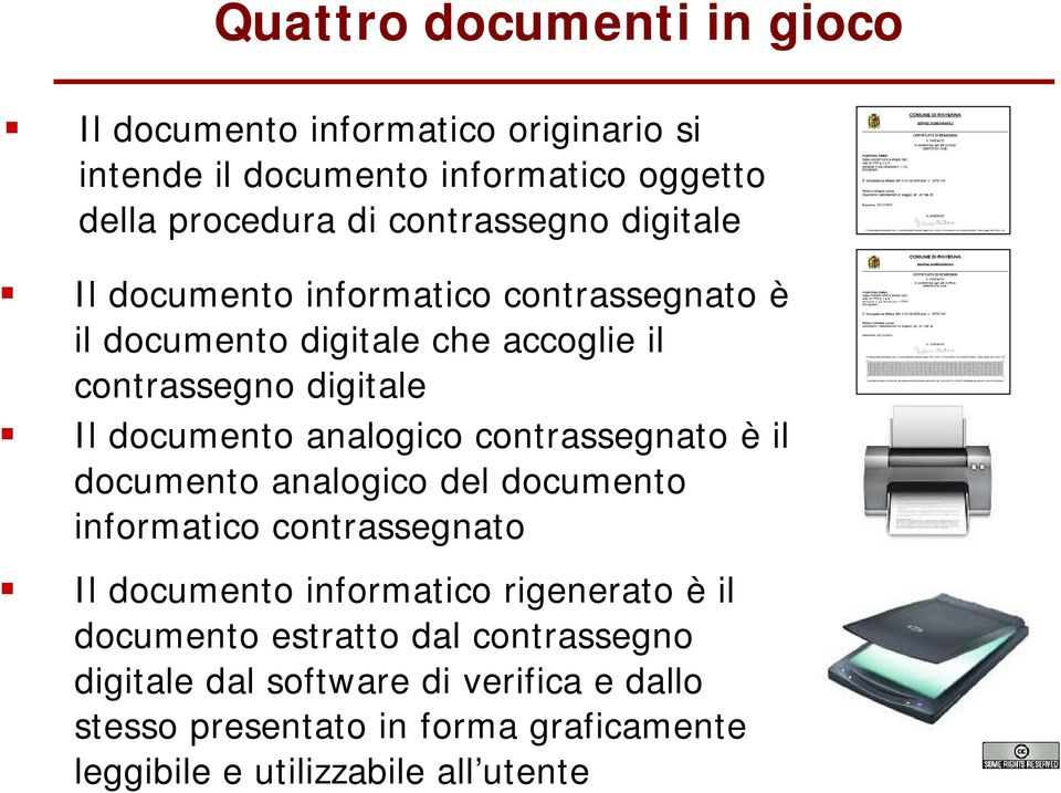 analogico contrassegnato è il documento analogico del documento informatico contrassegnato Il documento informatico rigenerato è il