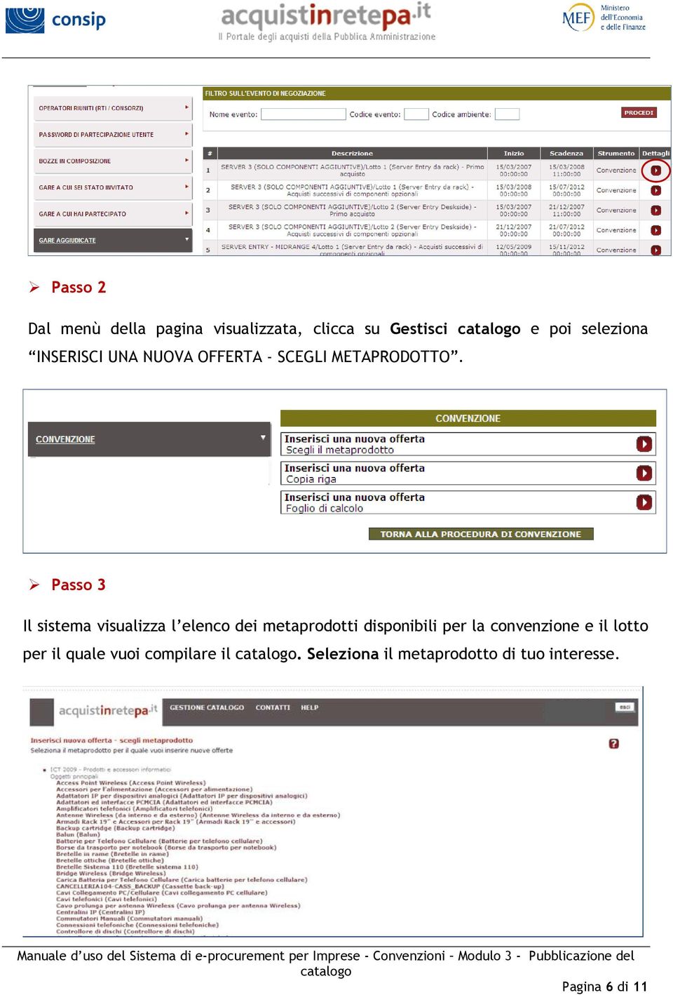 Passo 3 Il sistema visualizza l elenco dei metaprodotti disponibili per la