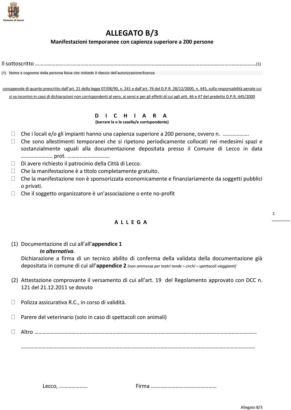 28/12/2000, n. 445, sulla responsabilità penale cui si va incontro in caso di dichiarazioni non corrispondenti al vero, ai sensi e per gli effetti di cui agli artt. 46 e 47 del predetto D.P.R.