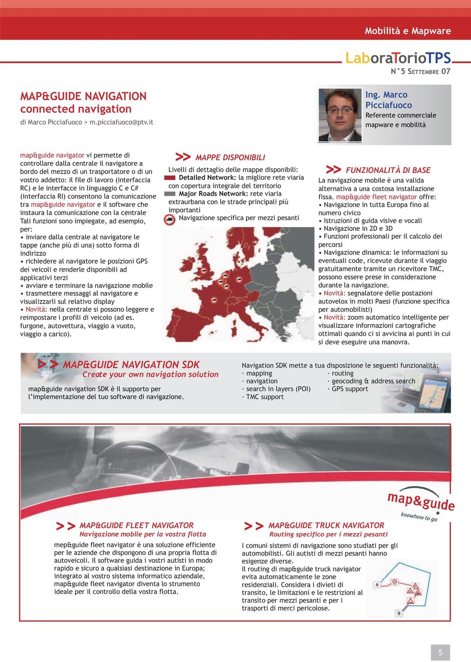 file di lavoro (interfaccia RC) e le interfacce in linguaggio C e C# (interfaccia RI) consentono la comunicazione tra map&guide navigator e il software che instaura la comunicazione con la centrale