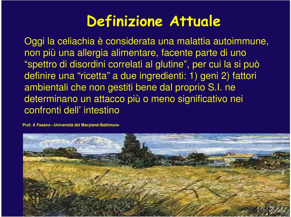 ricetta a due ingredienti: 1) geni 2) fattori ambientali che non gestiti bene dal proprio S.I.